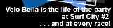 Velo Bella, life of the party at Surf City #2 in '02
